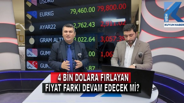 4 Bin Dolara Fırlayan Fiyat Farkı Devam Edecek Mi?